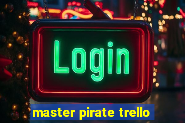 master pirate trello